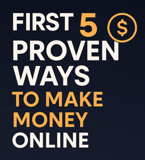 First 5 Proven Ways to Make Money Online